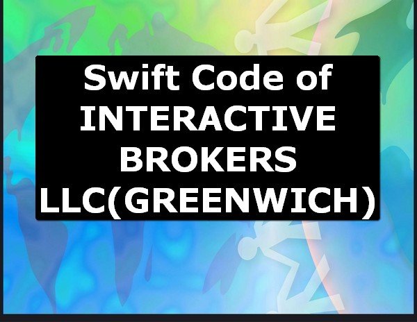 Swift Code of INTERACTIVE BROKERS LLC GREENWICH