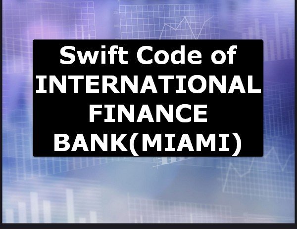 Swift Code of INTERNATIONAL FINANCE BANK MIAMI