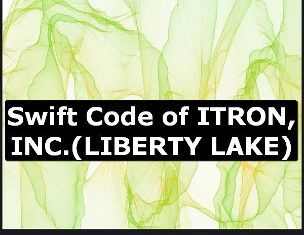 Swift Code of ITRON, INC. LIBERTY LAKE