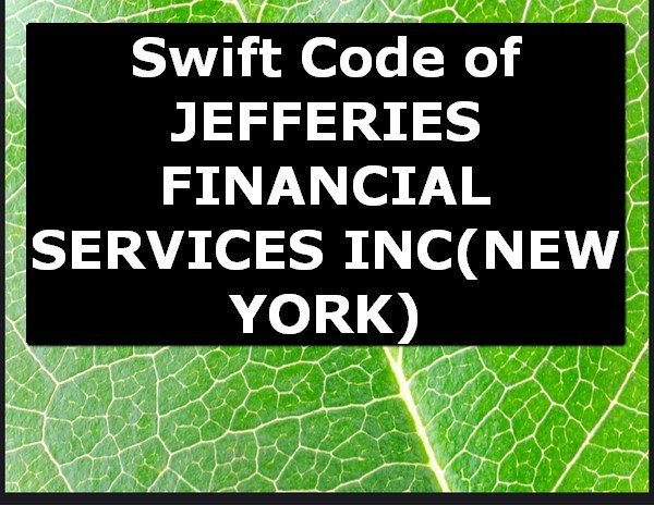 Swift Code of JEFFERIES FINANCIAL SERVICES INC NEW YORK