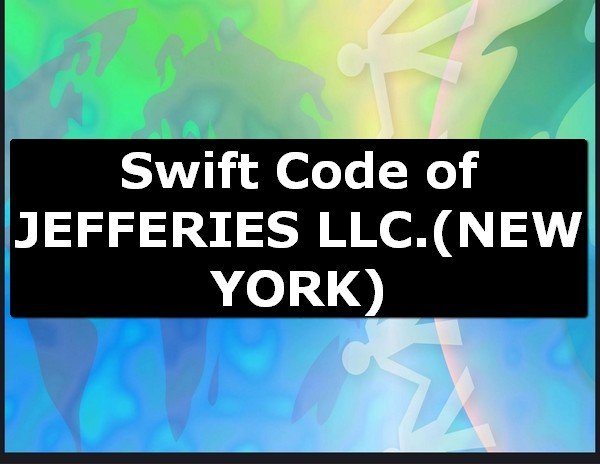 Swift Code of JEFFERIES LLC. NEW YORK