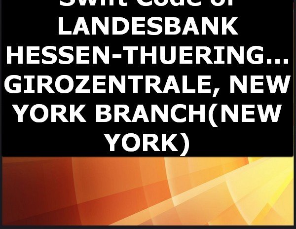 Swift Code of LANDESBANK HESSEN-THUERINGEN GIROZENTRALE, NEW YORK BRANCH NEW YORK