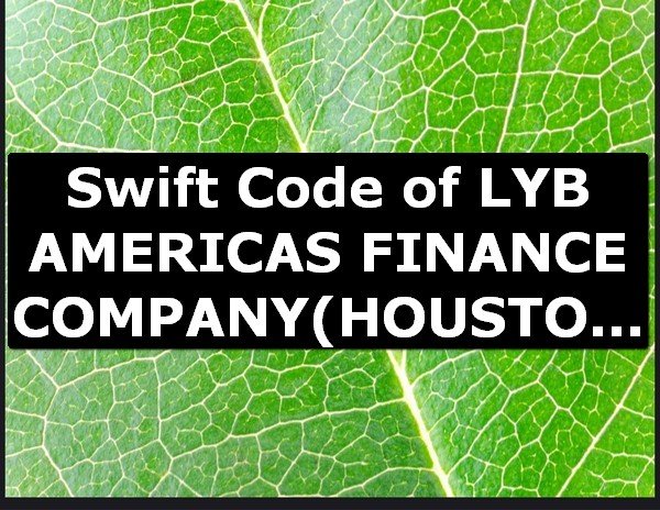 Swift Code of LYB AMERICAS FINANCE COMPANY HOUSTON