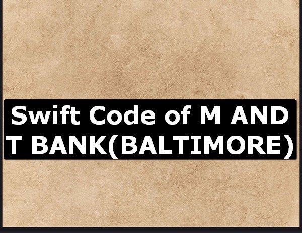 Swift Code of M AND T BANK BALTIMORE