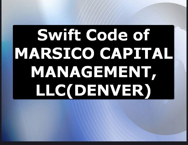 Swift Code of MARSICO CAPITAL MANAGEMENT, LLC DENVER