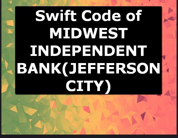 Swift Code of MIDWEST INDEPENDENT BANK JEFFERSON CITY