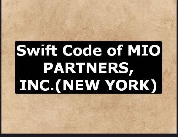 Swift Code of MIO PARTNERS, INC. NEW YORK