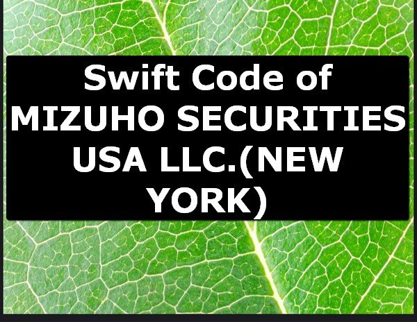 Swift Code of MIZUHO SECURITIES USA LLC. NEW YORK