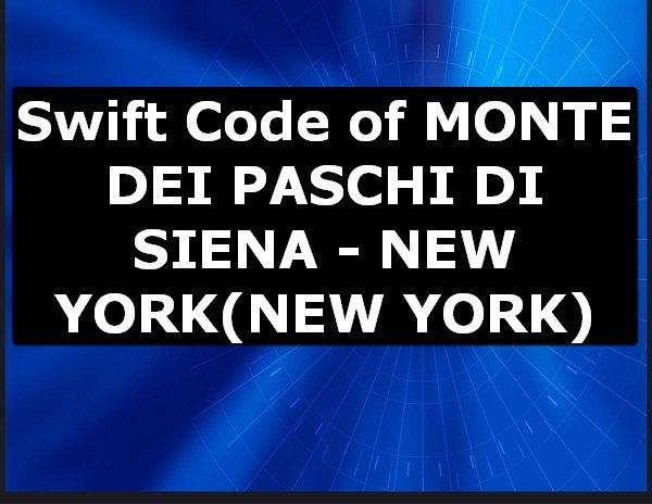Swift Code of MONTE DEI PASCHI DI SIENA - NEW YORK NEW YORK