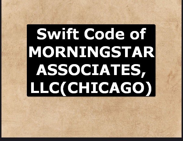 Swift Code of MORNINGSTAR ASSOCIATES, LLC CHICAGO