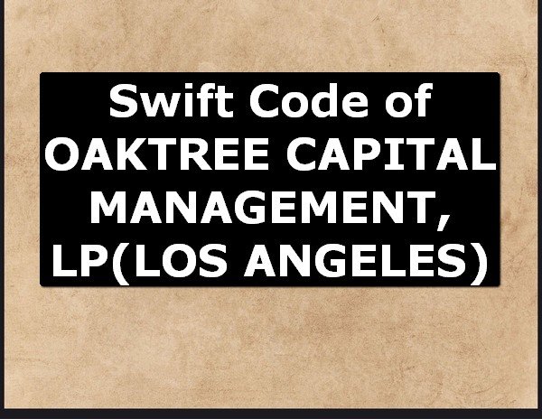 Swift Code of OAKTREE CAPITAL MANAGEMENT, LP LOS ANGELES