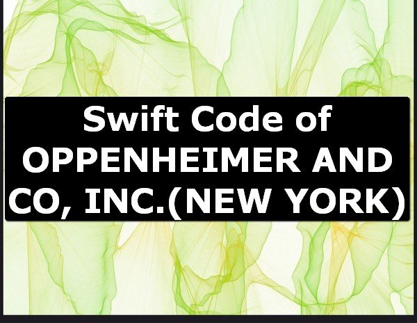 Swift Code of OPPENHEIMER AND CO, INC. NEW YORK