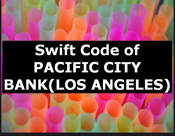 Swift Code of PACIFIC CITY BANK LOS ANGELES