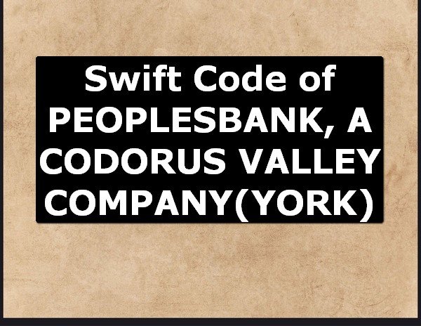 Swift Code of PEOPLESBANK, A CODORUS VALLEY COMPANY YORK