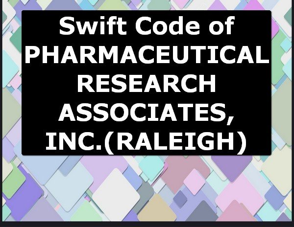 Swift Code of PHARMACEUTICAL RESEARCH ASSOCIATES, INC. RALEIGH
