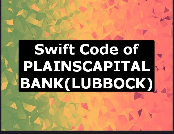 Swift Code of PLAINSCAPITAL BANK LUBBOCK