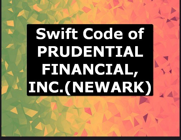 Swift Code of PRUDENTIAL FINANCIAL, INC. NEWARK