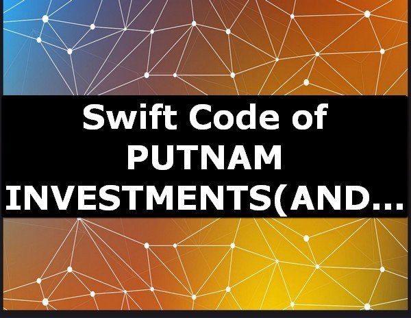 Swift Code of PUTNAM INVESTMENTS ANDOVER
