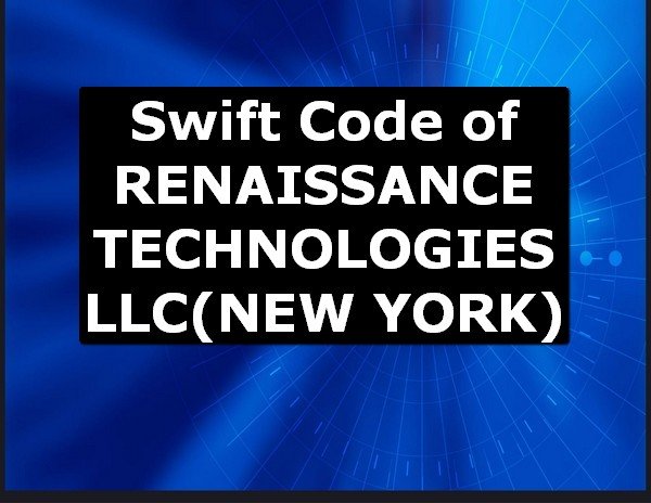 Swift Code of RENAISSANCE TECHNOLOGIES LLC NEW YORK