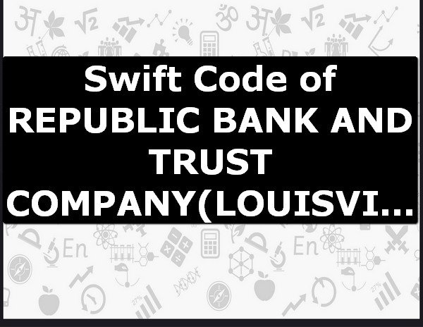 Swift Code of REPUBLIC BANK AND TRUST COMPANY LOUISVILLE