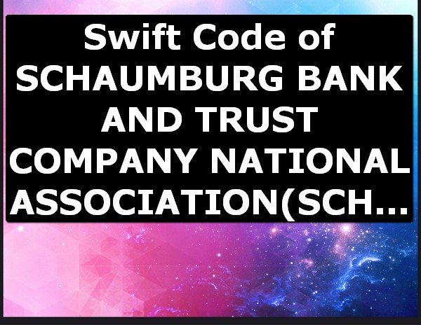 Swift Code of SCHAUMBURG BANK AND TRUST COMPANY NATIONAL ASSOCIATION SCHAUMBURG