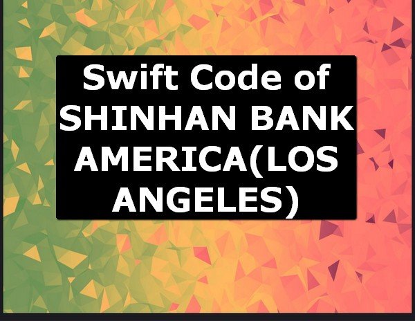 Swift Code of SHINHAN BANK AMERICA LOS ANGELES