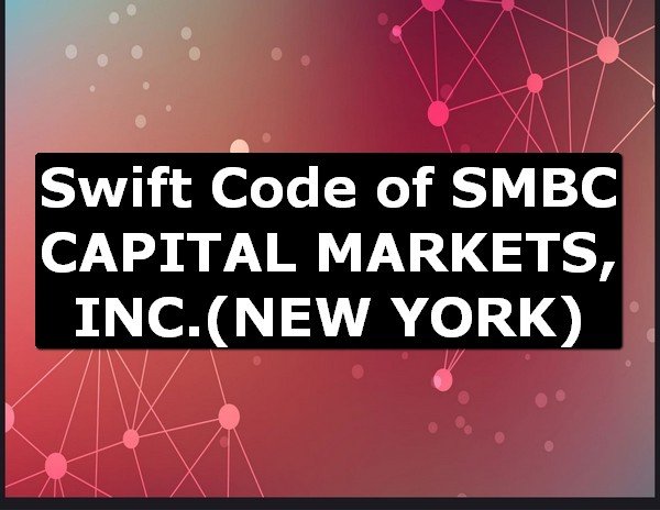 Swift Code of SMBC CAPITAL MARKETS, INC. NEW YORK