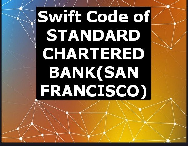 Swift Code of STANDARD CHARTERED BANK SAN FRANCISCO