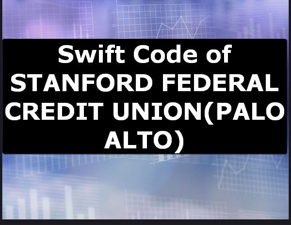 Swift Code of STANFORD FEDERAL CREDIT UNION PALO ALTO