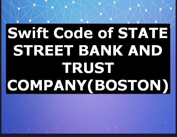 Swift Code of STATE STREET BANK AND TRUST COMPANY BOSTON