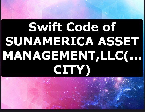 Swift Code of SUNAMERICA ASSET MANAGEMENT,LLC JERSEY CITY