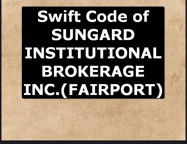 Swift Code of SUNGARD INSTITUTIONAL BROKERAGE INC. FAIRPORT