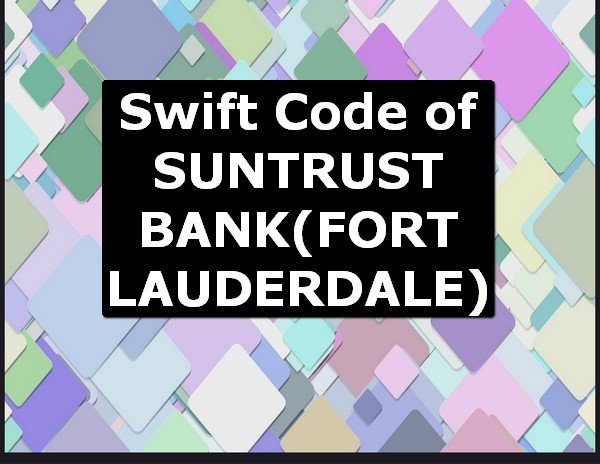 Swift Code of SUNTRUST BANK FORT LAUDERDALE