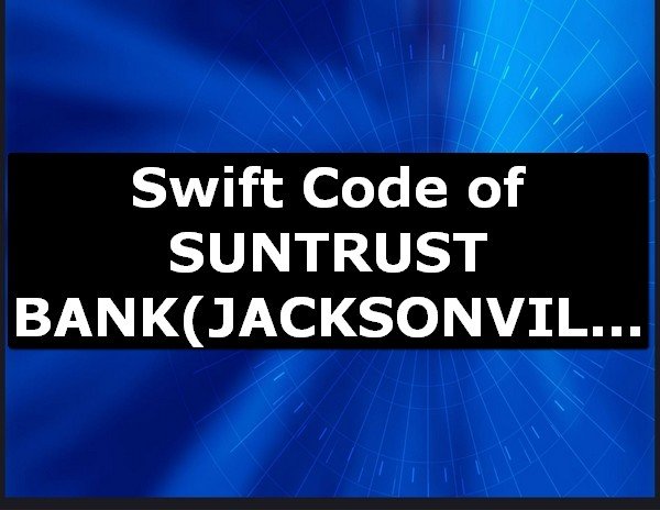 Swift Code of SUNTRUST BANK JACKSONVILLE