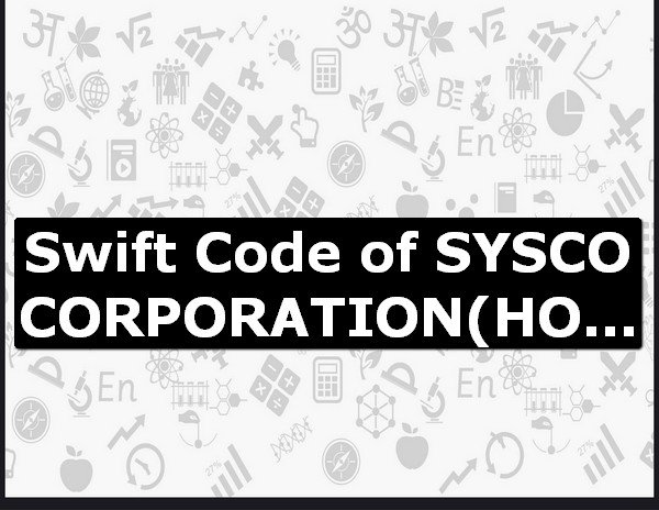 Swift Code of SYSCO CORPORATION HOUSTON