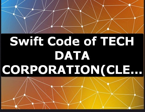 Swift Code of TECH DATA CORPORATION CLEARWATER
