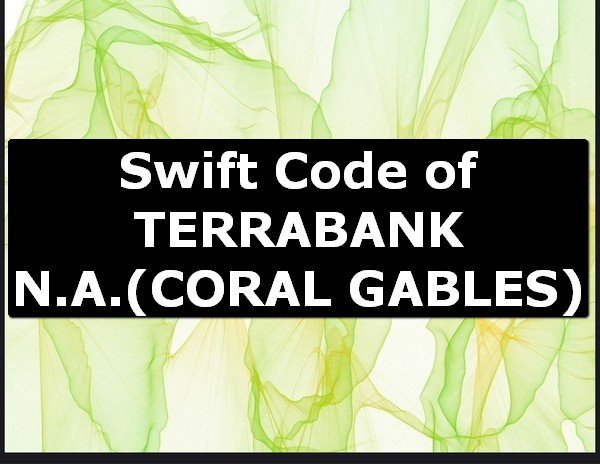 Swift Code of TERRABANK N.A. CORAL GABLES