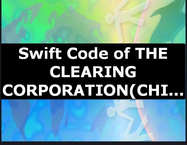 Swift Code of THE CLEARING CORPORATION CHICAGO