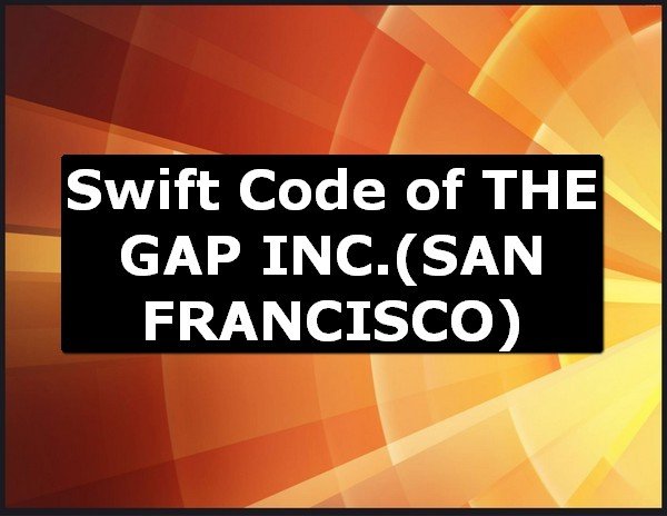 Swift Code of THE GAP INC. SAN FRANCISCO