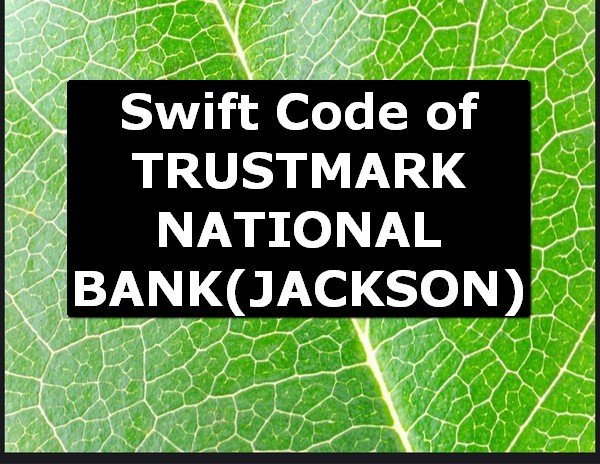 Swift Code of TRUSTMARK NATIONAL BANK JACKSON