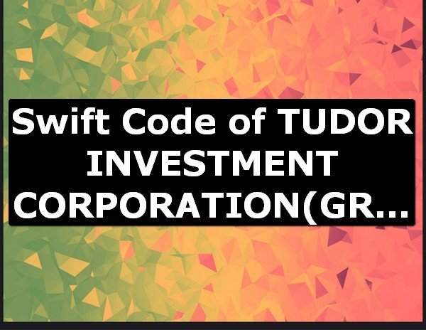 Swift Code of TUDOR INVESTMENT CORPORATION GREENWICH