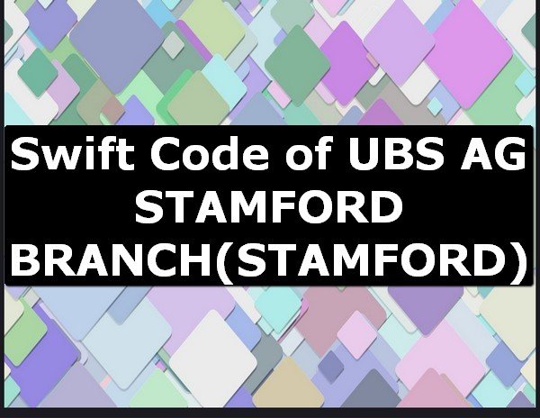 Swift Code of UBS AG STAMFORD BRANCH STAMFORD