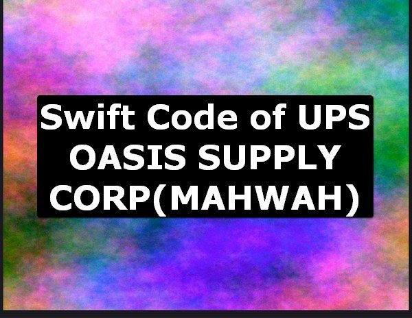 Swift Code of UPS OASIS SUPPLY CORP MAHWAH