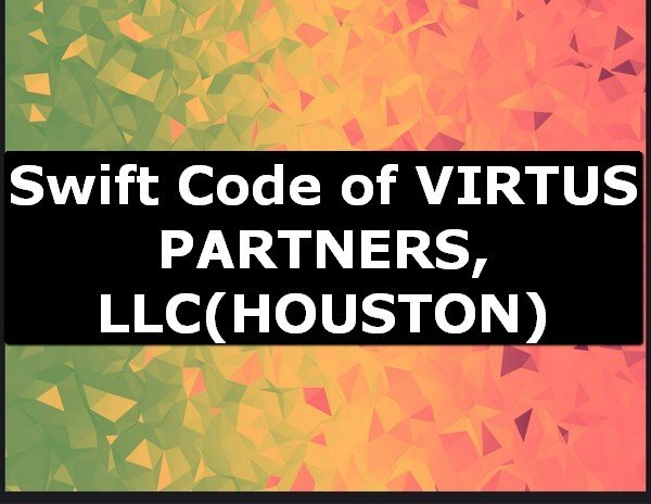 Swift Code of VIRTUS PARTNERS, LLC HOUSTON