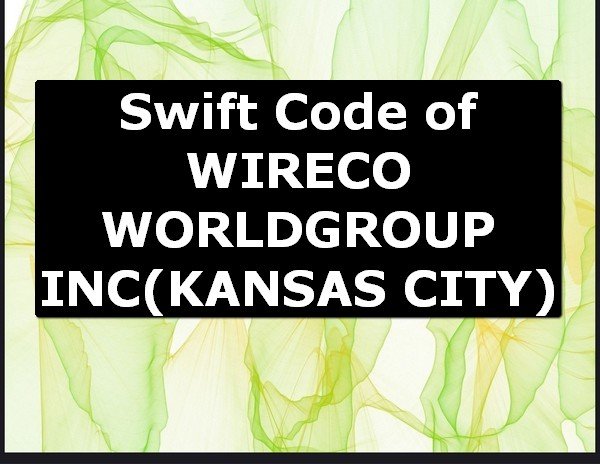 Swift Code of WIRECO WORLDGROUP INC KANSAS CITY