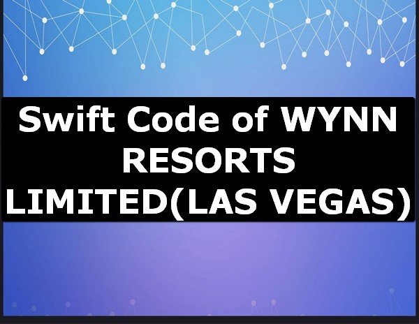 Swift Code of WYNN RESORTS LIMITED LAS VEGAS