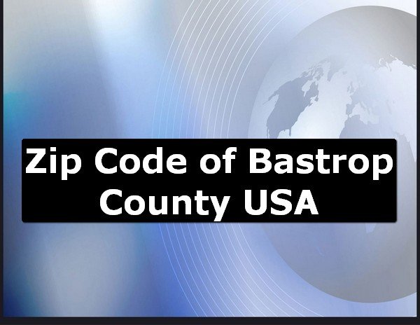 Zip Code of Bastrop County USA