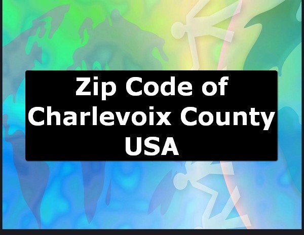 Zip Code of Charlevoix County USA