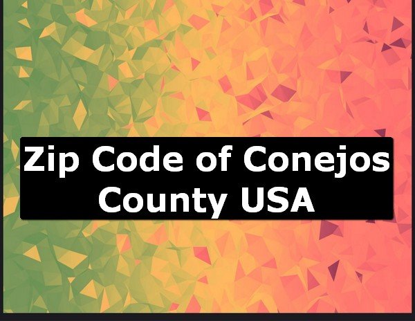 Zip Code of Conejos County USA