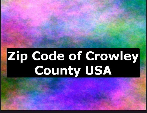 Zip Code of Crowley County USA